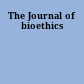 The Journal of bioethics
