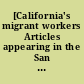 [California's migrant workers Articles appearing in the San Francisco news and the Los Angeles times in 1937 and 1938]