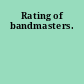 Rating of bandmasters.