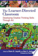 The learner-directed classroom : developing creative thinking skills through art /