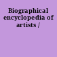 Biographical encyclopedia of artists /