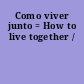 Como viver junto = How to live together /
