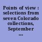 Points of view : selections from seven Colorado collections, September 8 - December 17, 2011 /