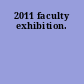 2011 faculty exhibition.