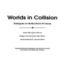 Worlds in collision : dialogues on multicultural art issues /
