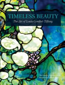 Timeless beauty : the art of Louis Comfort Tiffany /