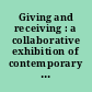 Giving and receiving : a collaborative exhibition of contemporary artists from China and the United States /