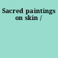 Sacred paintings on skin /