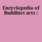 Encyclopedia of Buddhist arts /