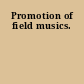 Promotion of field musics.