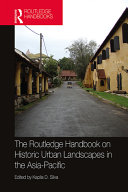The Routledge handbook on historic urban landscapes in the Asia-Pacific /