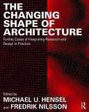 The changing shape of architecture : further cases of integrating research and design in practice /