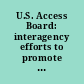 U.S. Access Board: interagency efforts to promote accessibility for people with disabilities generally followed leading collaboration practices report to Congressional requesters /