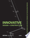 Innovative design + construction : manufacturing and design synergies in the building process /