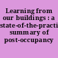 Learning from our buildings : a state-of-the-practice summary of post-occupancy evaluation.