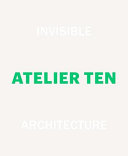 Atelier Ten : invisible architecture.