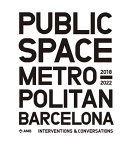 Public space in metropolitan Barcelona : interventions and conversations, 2018-2022.