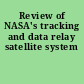 Review of NASA's tracking and data relay satellite system