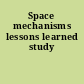 Space mechanisms lessons learned study