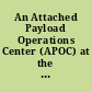 An Attached Payload Operations Center (APOC) at the Goddard Space Flight Center (GSFC) /