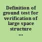 Definition of ground test for verification of large space structure control final report.