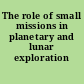 The role of small missions in planetary and lunar exploration
