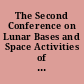 The Second Conference on Lunar Bases and Space Activities of the 21st Century papers from a conference sponsored by Lyndon B. Johnson Space Center and the Lunar and Planetary Institute, and held in Houston, Texas, April 5-7, 1988 /