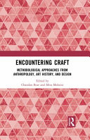 Encountering craft : methodological approaches from anthropology, art history, and design /