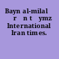 Bayn al-milalī Īrān tāymz International Iran times.