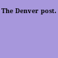 The Denver post.