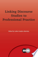 Linking discourse studies to professional practice /