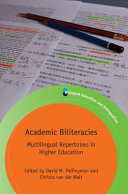 Academic biliteracies : multilingual repertoires in higher education /