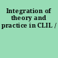 Integration of theory and practice in CLIL /