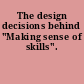 The design decisions behind "Making sense of skills".