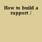 How to build a rapport /