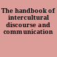 The handbook of intercultural discourse and communication