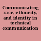 Communicating race, ethnicity, and identity in technical communication /