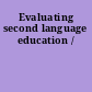 Evaluating second language education /