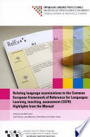 Relating language examinations to the Common European Framework of Reference for Languages : learning, teaching, assessment (CEFR) : highlights from the Manual /
