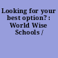 Looking for your best option? : World Wise Schools /