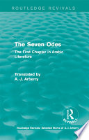 The seven odes (1957) : the first chapter in Arabic literature /