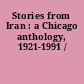 Stories from Iran : a Chicago anthology, 1921-1991 /