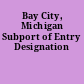 Bay City, Michigan Subport of Entry Designation