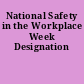 National Safety in the Workplace Week Designation