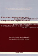 Migration, Minderheiten und kulturelle Vielfalt in der europäischen Jugendliteratur /