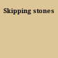 Skipping stones