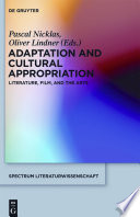 Adaptation and cultural appropriation : literature, film, and the arts /