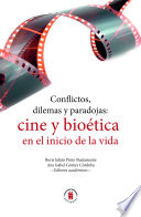 Conflictos, dilemas y paradojas : cine y bioética en el inicio de la vida /