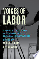 Voices of labor : creativity, craft, and conflict in global Hollywood /