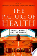 The picture of health : medical ethics and the movies /